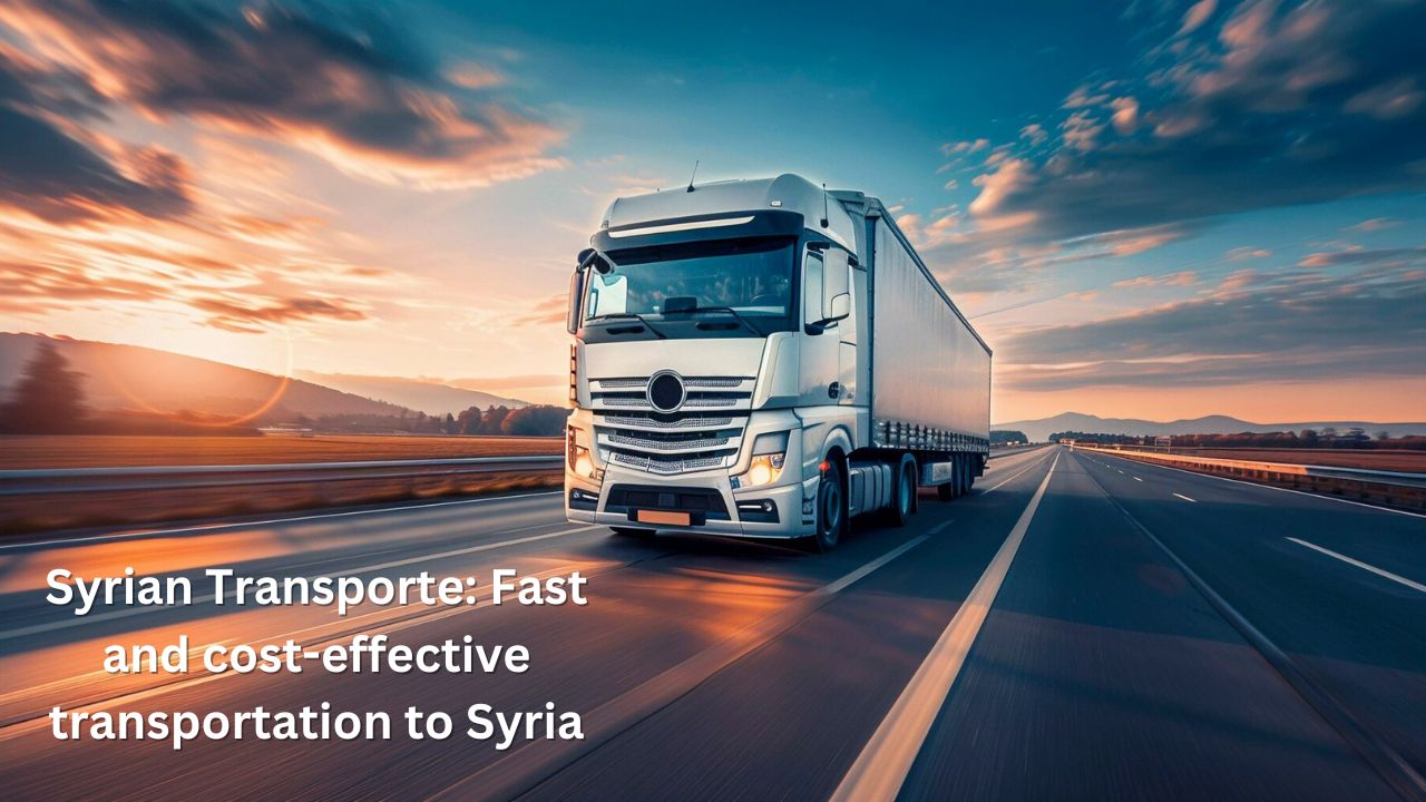 Syrian Transporte: Fast and cost-effective transportation to Syria