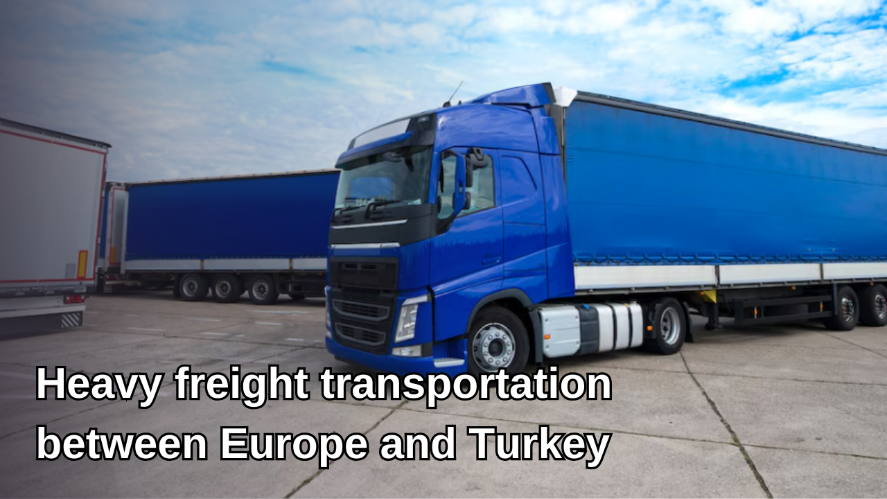 Heavy freight transportation between Europe and Turkey